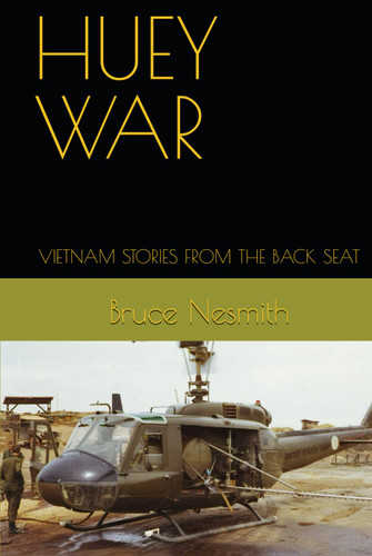Huey War: Vietnam Stories From the Back Seat