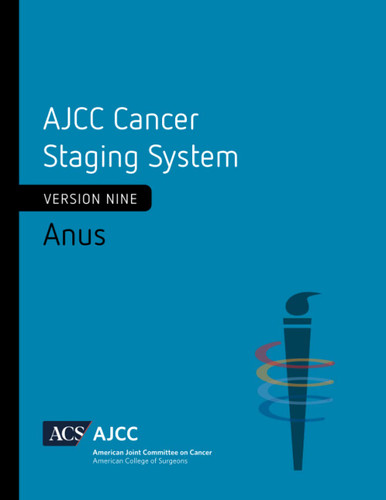 AJCC Cancer Staging System: Anus: Version 9 of the AJCC Cancer
