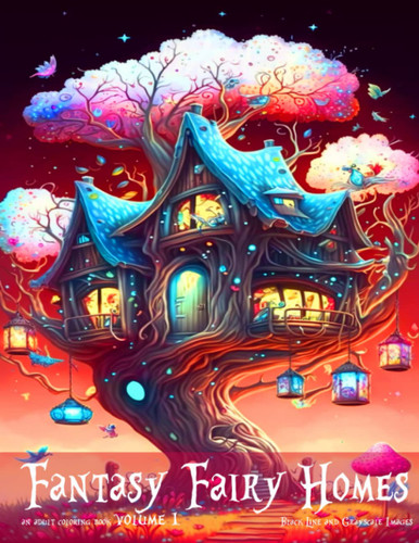 fantasy fairy homes an adult coloring book Volume 1