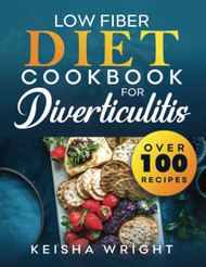 Low fiber diet cookbook for diverticulitis