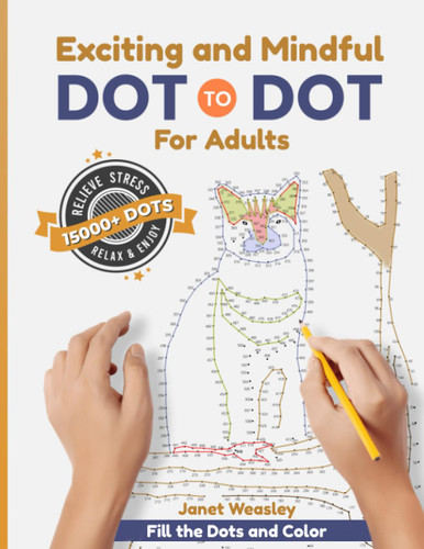 Exciting and Mindful Dot-To-Dot For Adults: Relax and Unleash your