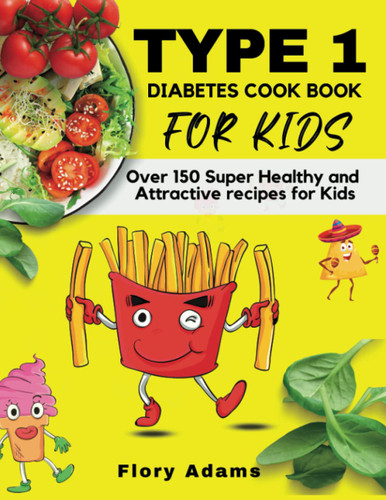 Type 1 Diabetes Cookbook for Kids
