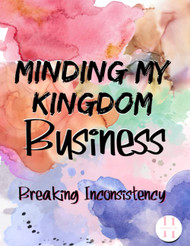 Minding My Kingdom Business: Breaking Inconsistency
