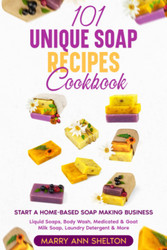 101 Unique Soap Recipes Cookbook