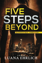 Five Steps Beyond: A Titus Ray Thriller (Titus Ray Thrillers)