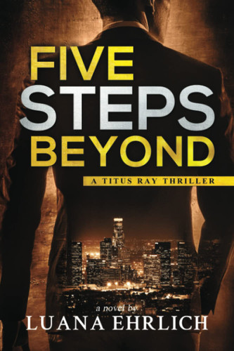 Five Steps Beyond: A Titus Ray Thriller (Titus Ray Thrillers)