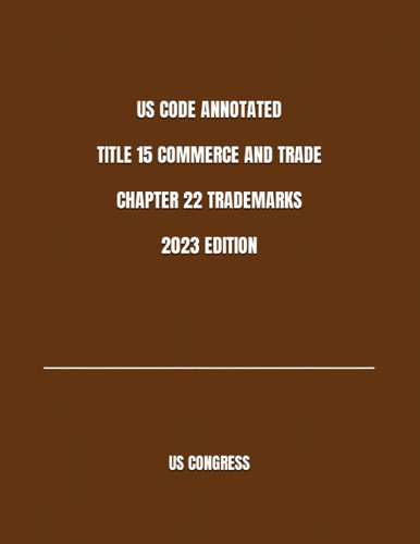 Us Code Annotated Title 15 Commerce and Trade Chapter 22 Trademarks