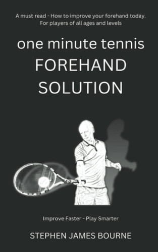 One Minute Tennis Forehand Solution