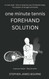 One Minute Tennis Forehand Solution