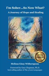 I'm Sober So Now What?: A Journey of Hope and Healing
