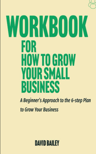 Workbook for How to Grow Your Small Business