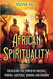 African Spirituality: Unlocking the Power of Orishas Yoruba Santeria