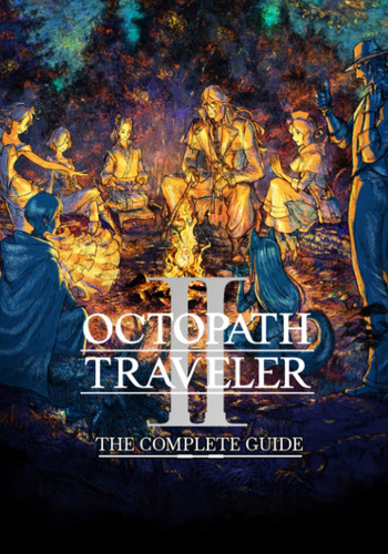 Octopath Traveler II: The Complete Guide