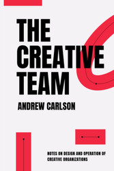 The Creative Team: Notes on design and operation of creative