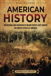 American History: An Enthralling Overview of Major Events that Shaped