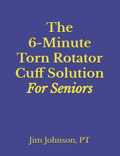 The 6-Minute Torn Rotator Cuff Solution For Seniors