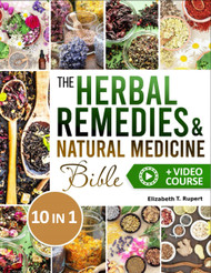 The Herbal Remedies & Natural Medicine Bible