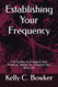 Establishing Your Frequency: The Guides And Angels Give Practical