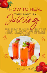 How to heal your body by juicing