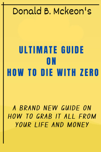An Ultimate Guide on How to Die with Zero