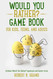 Would You Rather? Game Book for Kids Teens and Adults.