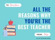 All The Reasons Why You're The Best Teacher - Fill In The Blank Book