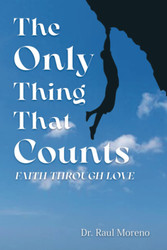 The Only Thing That Counts: Faith Through Love