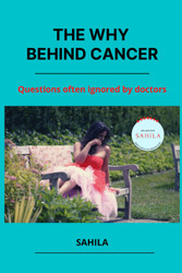 The Why Behind Cancer: Questions often ignored by doctors