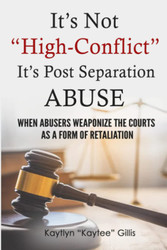 It'S Not High Conflict It'S Post-Separation Abuse