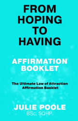 From Hoping to Having Affirmation Booklet: the Ultimate Law of