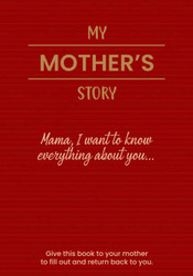Mama I want to know everything about you