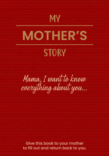 Mama I want to know everything about you