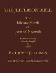 The Jefferson Bible. The Life and Morals of Jesus of Nazareth.