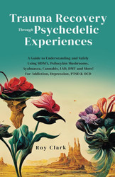 Trauma Recovery Through Psychedelic Experiences