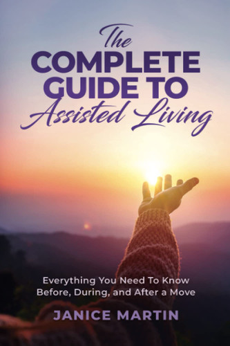 The Complete Guide To Assisted Living: Everything You Need to Know