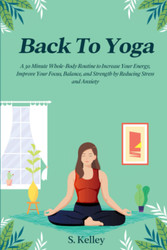 Back To Yoga: A Whole-Body Routine You Can Do Anywhere in 30 Minutes