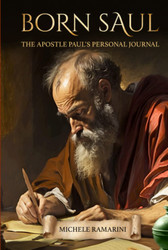 Born Saul: The Apostle Paul's Personal Journal