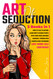 Art of Seduction: How to Talk to Anyone: Learn how to Seduce People