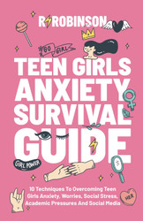 Teen Girls Anxiety Survival Guide