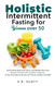 Holistic Intermittent Fasting for Women Over 50