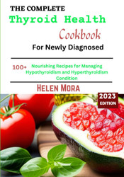 The Complete Thyroid Health Cookbook for Newly Diagnosed