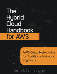 The Hybrid Cloud Handbook for AWS: AWS Cloud Networking for