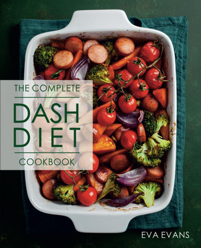 The Complete DASH Diet Cookbook