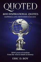 Quoted: the 400 Greatest Quotes of All Time: 2500 Years of Wisdom: