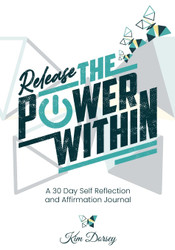 Release the Power Within: A 30 Day Self Reflection and Affirmation