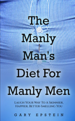 The Manly Man's Diet For Manly Men: Laugh Your Way To A Skinnier