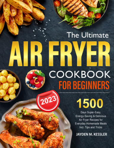 The Ultimate Air Fryer Cookbook For Beginners