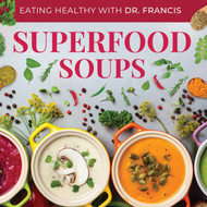 Superfood Soups: The Nutritious Guide to Quick and Easy