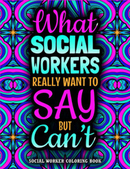 Social Worker Coloring Book: A Funny & Hilarious Social Workers