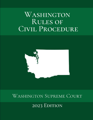 Washington Rules of Civil Procedure: 2023 Edition